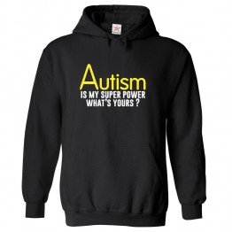 Autism Is My Super Power What's Yours? Unisex Kids and Adults Pullover Hooded Sweatshirt								 									 									